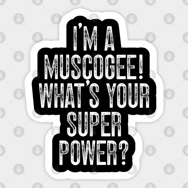 I'm A Muscogee! What's Your Super Power Sticker by Emma